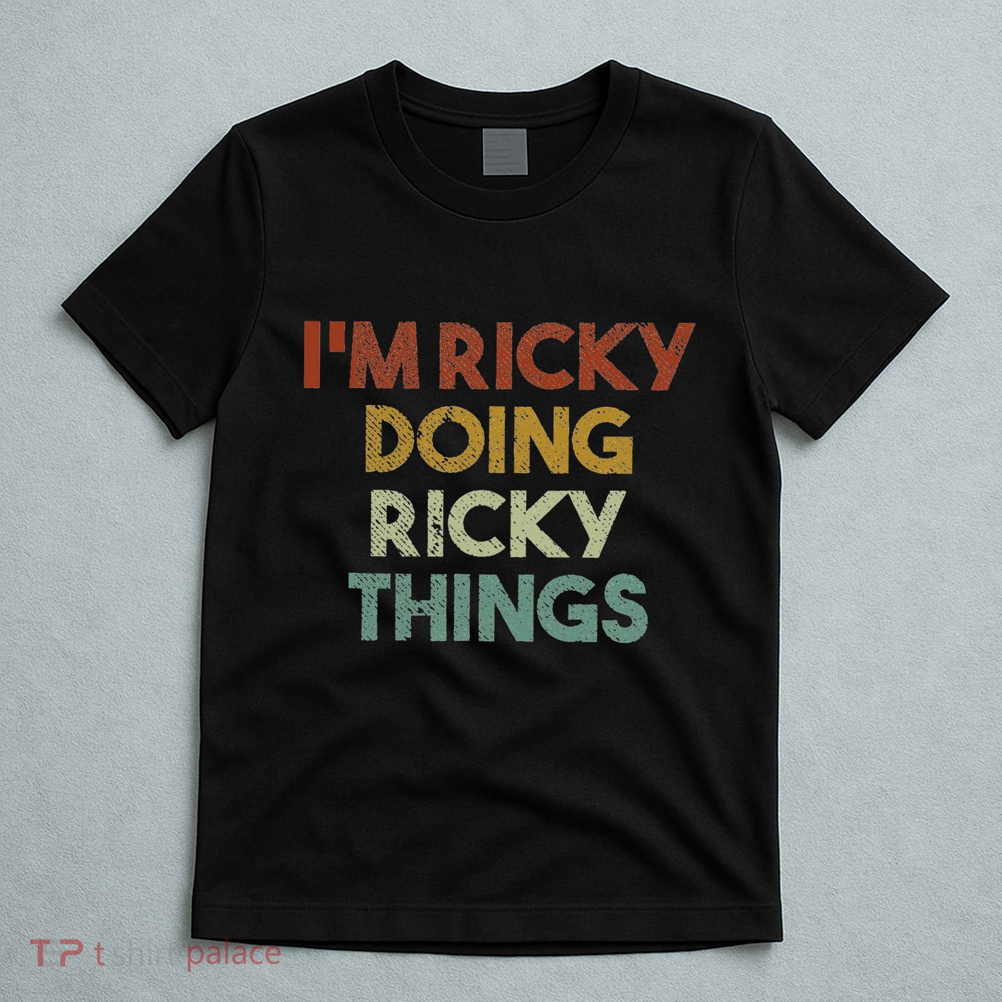 IM Ricky Doing Ricky Things Funny First Name Ricky T-Shirt