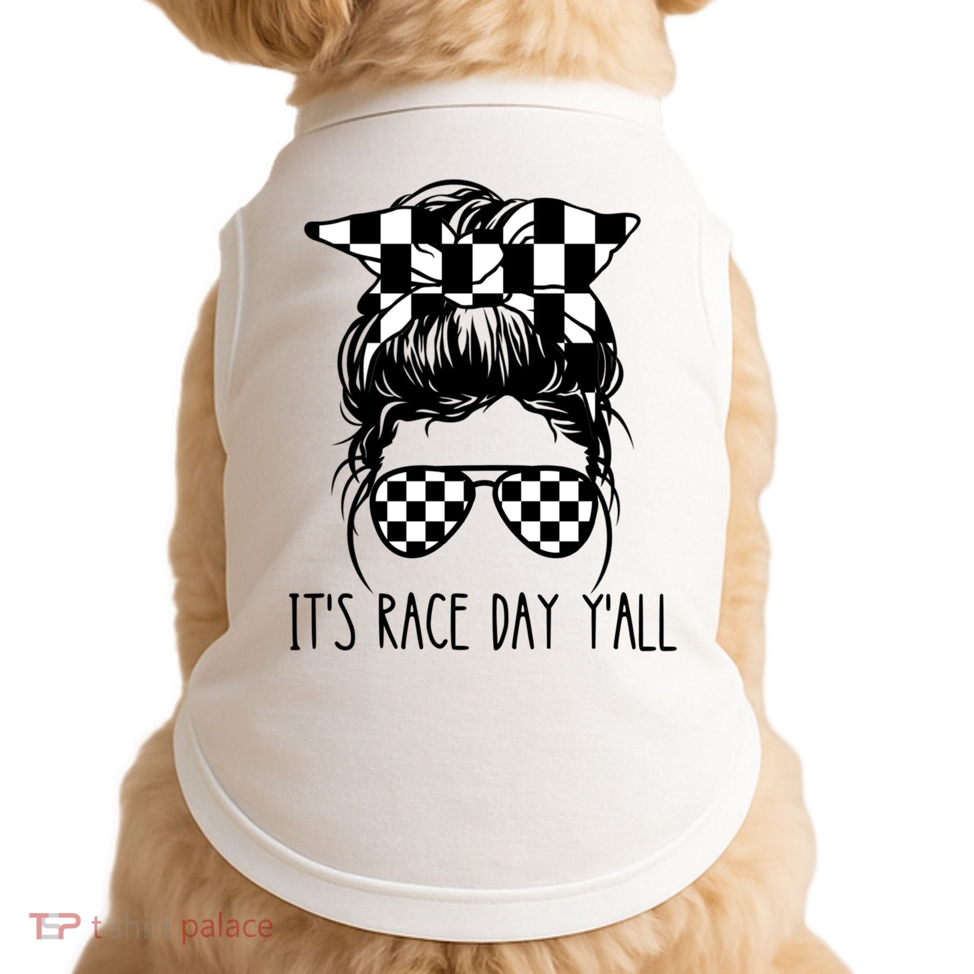 It's Race Day Y'all Checkered Flag Messy Bun Racing Lovers Great Gift Doggie Tank