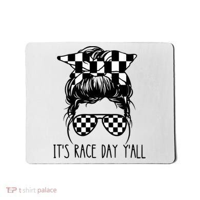 It's Race Day Y'all Checkered Flag Messy Bun Racing Lovers Great Gift Mousepad