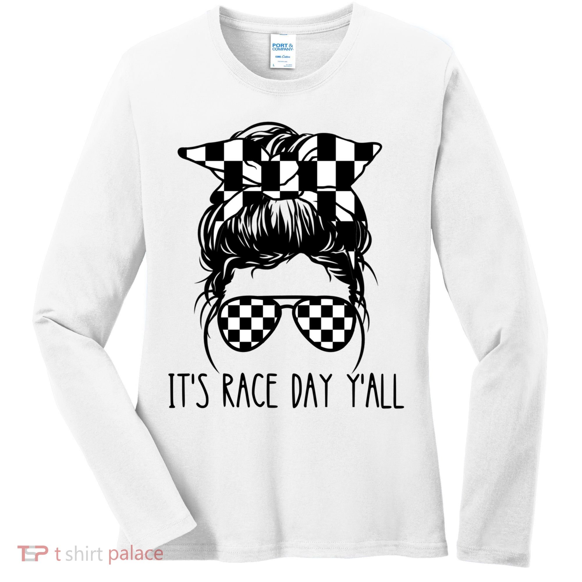 It's Race Day Y'all Checkered Flag Messy Bun Racing Lovers Great Gift Women's Long Sleeve Shirt