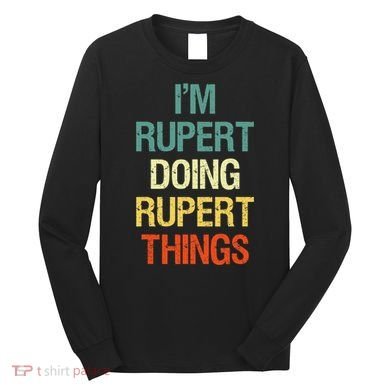 IM Rupert Doing Rupert Things Personalized First Name Gift Long Sleeve Shirt