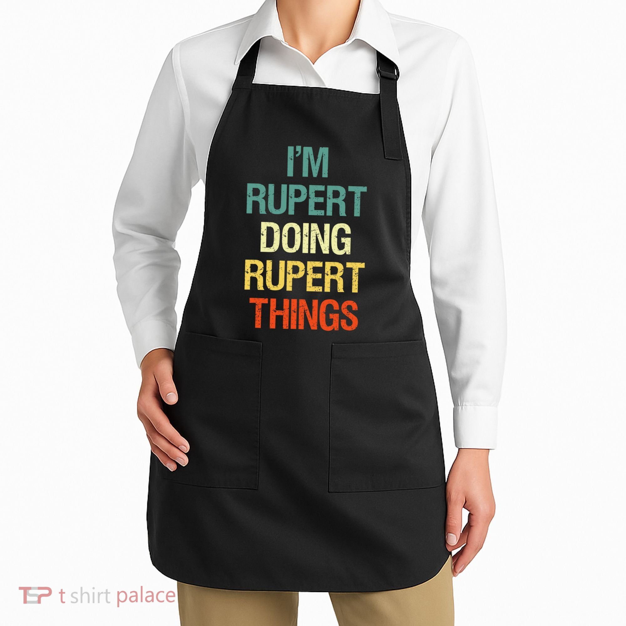 IM Rupert Doing Rupert Things Personalized First Name Gift Apron