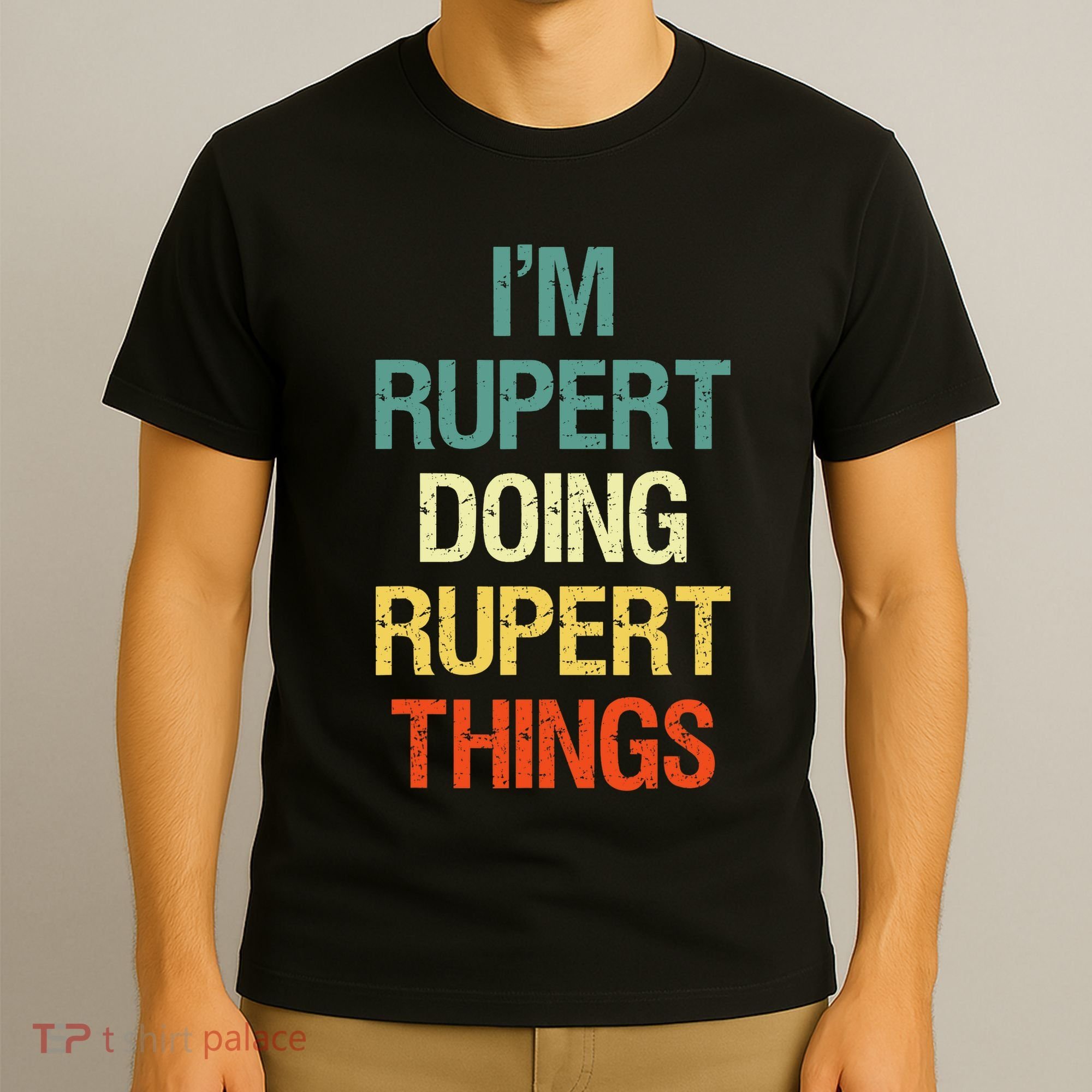 IM Rupert Doing Rupert Things Personalized First Name Gift T-Shirt