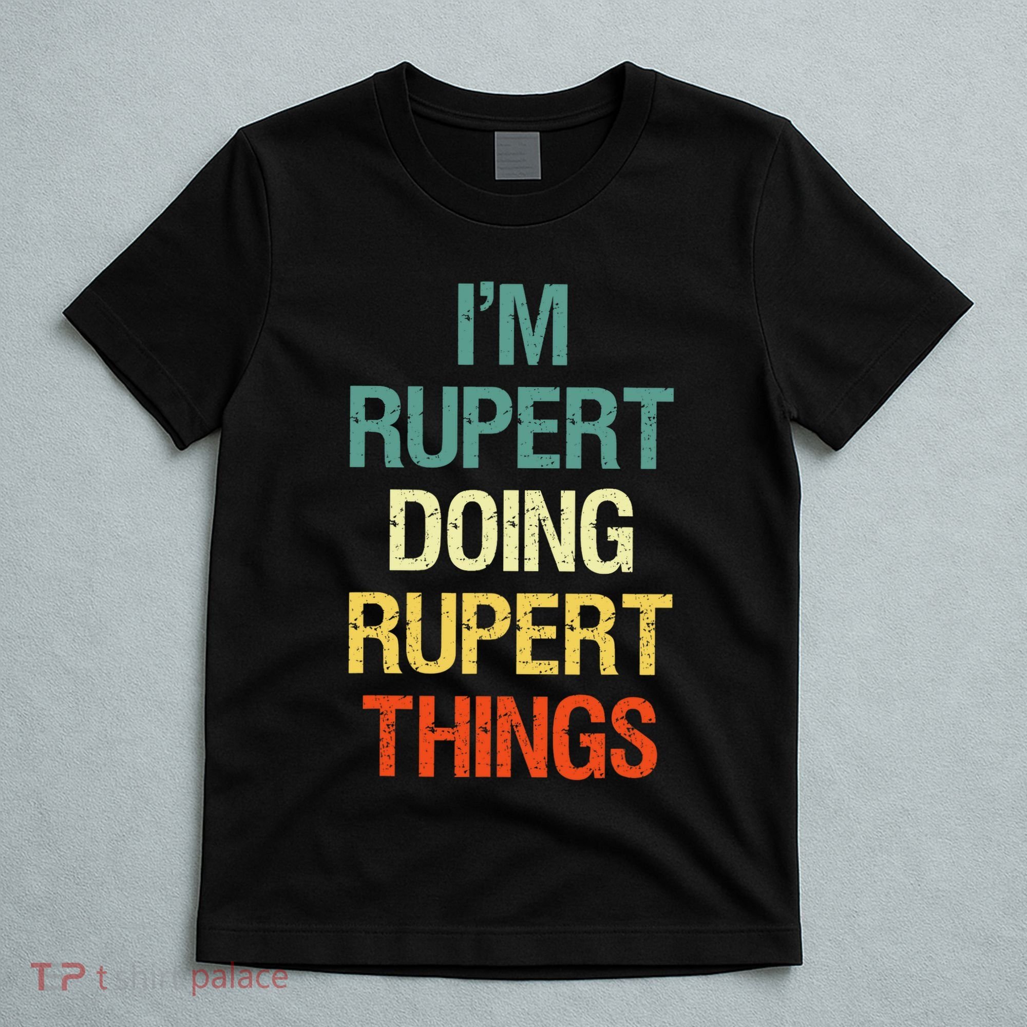 IM Rupert Doing Rupert Things Personalized First Name Gift T-Shirt