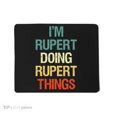IM Rupert Doing Rupert Things Personalized First Name Gift Mousepad