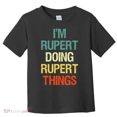 IM Rupert Doing Rupert Things Personalized First Name Gift Toddler T-Shirt