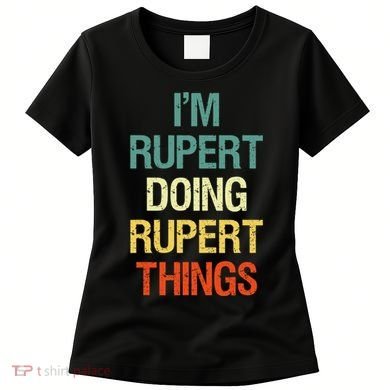 IM Rupert Doing Rupert Things Personalized First Name Gift Women's T-Shirt