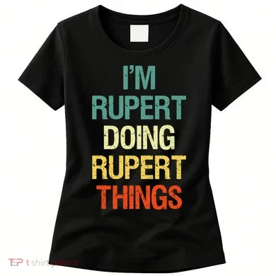 IM Rupert Doing Rupert Things Personalized First Name Gift Women's T-Shirt