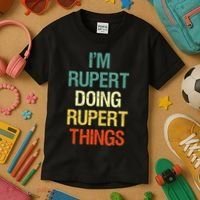 IM Rupert Doing Rupert Things Personalized First Name Gift Kids T-Shirt thumb 3