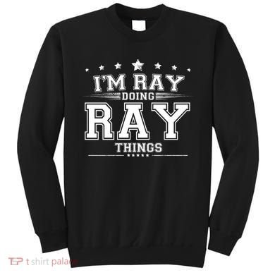 Im Ray Doing Ray Things Sweatshirt