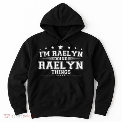 Im Raelyn Doing Raelyn Things Hoodie