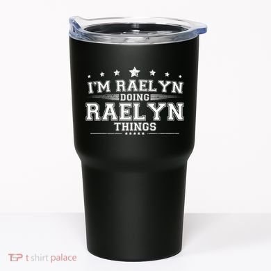 Im Raelyn Doing Raelyn Things Tumbler