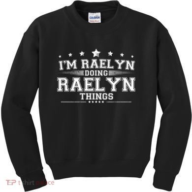 Im Raelyn Doing Raelyn Things Kids Sweatshirt