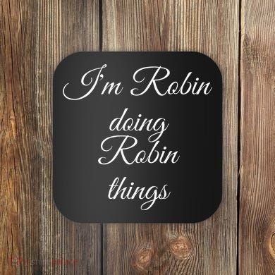 I'M ROBIN DOING ROBIN THINGS Funny Birthday Name Gift Idea Coaster