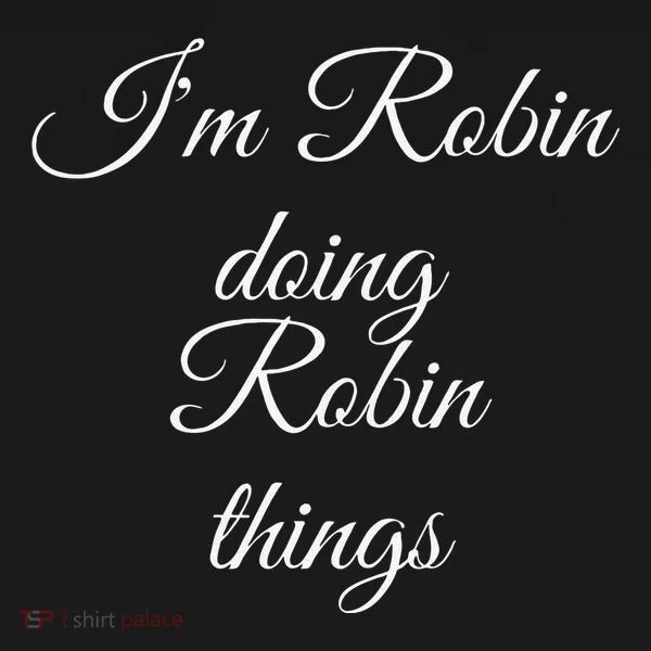 I'M ROBIN DOING ROBIN THINGS Funny Birthday Name Gift Idea Toddler Hoodie