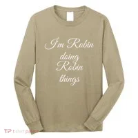 I'M ROBIN DOING ROBIN THINGS Funny Birthday Name Gift Idea Long Sleeve Shirt thumb 0