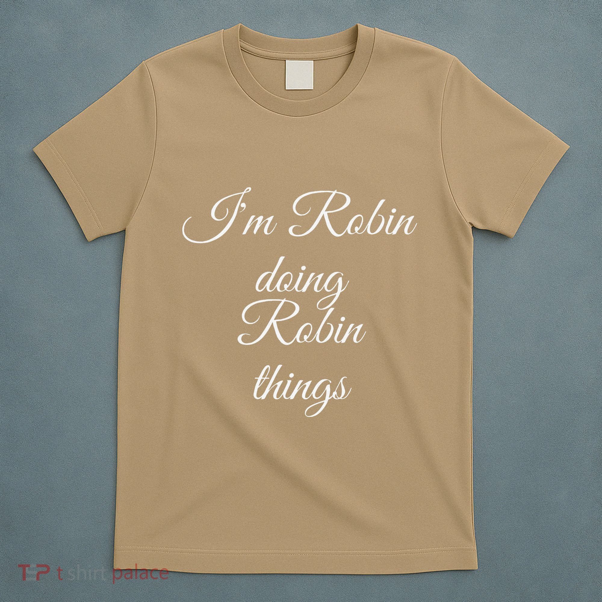I'M ROBIN DOING ROBIN THINGS Funny Birthday Name Gift Idea T-Shirt