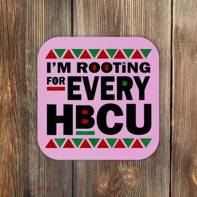 I'm Rooting For Every HBCU Black History Month African Pride Coaster