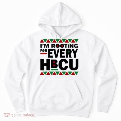 I'm Rooting For Every HBCU Black History Month African Pride Hoodie
