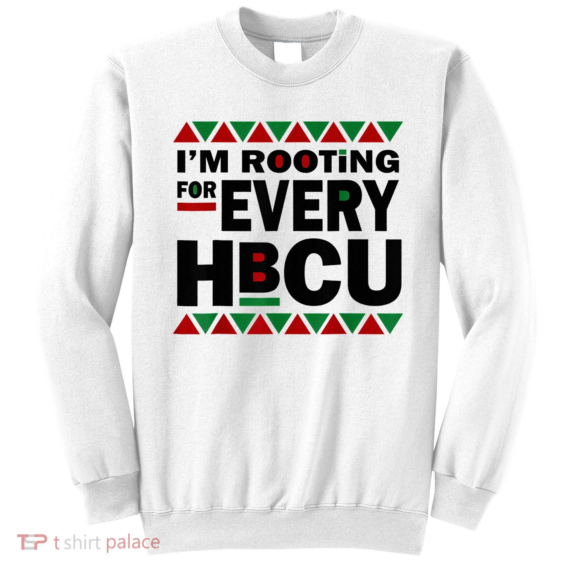 I'm Rooting For Every HBCU Black History Month African Pride Sweatshirt