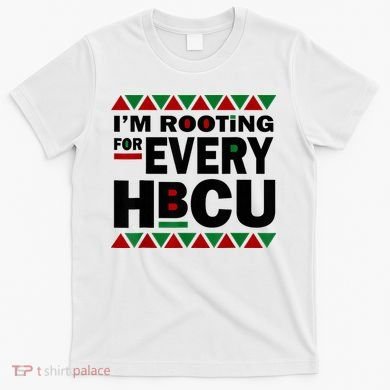 I'm Rooting For Every HBCU Black History Month African Pride T-Shirt