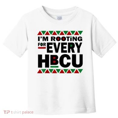 I'm Rooting For Every HBCU Black History Month African Pride Toddler T-Shirt