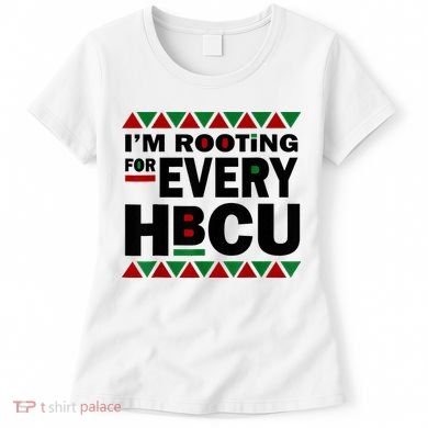 I'm Rooting For Every HBCU Black History Month African Pride Women's T-Shirt