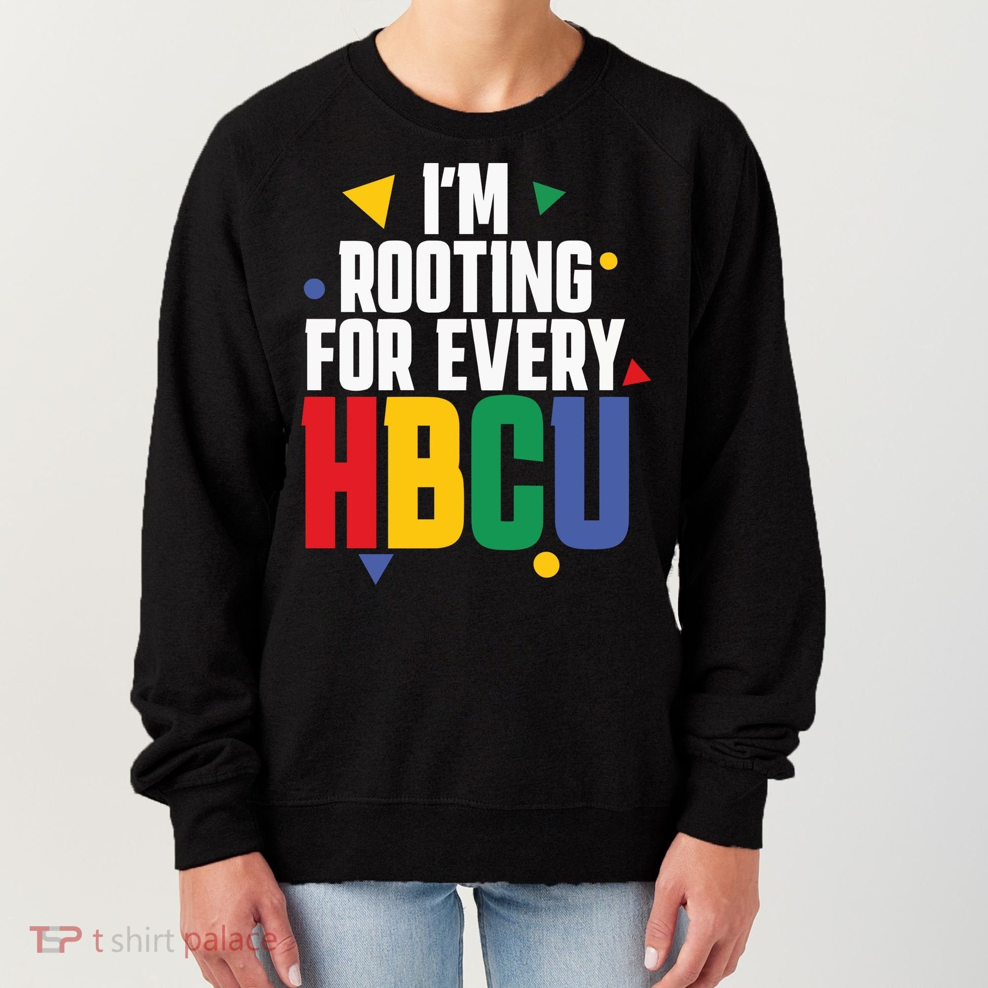 IM Rooting For Every Hbcu African American Women's Sweatshirt