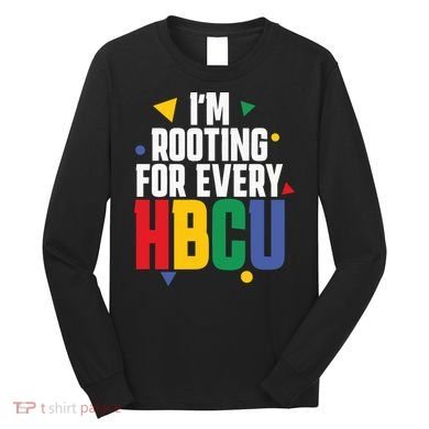 IM Rooting For Every Hbcu African American Long Sleeve Shirt