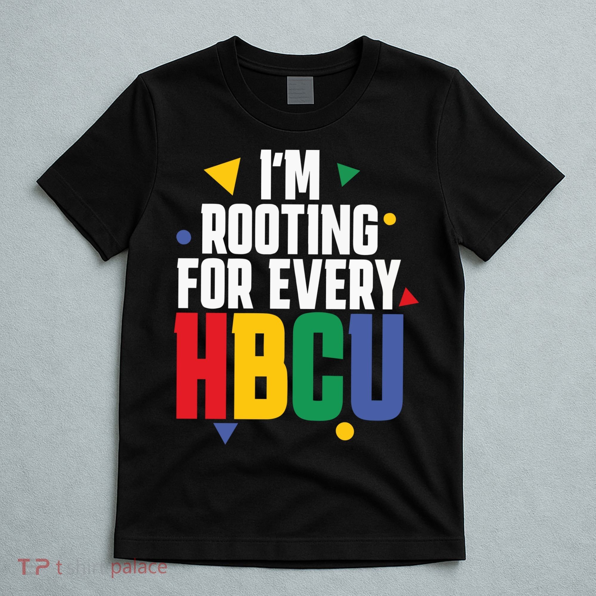 IM Rooting For Every Hbcu African American T-Shirt