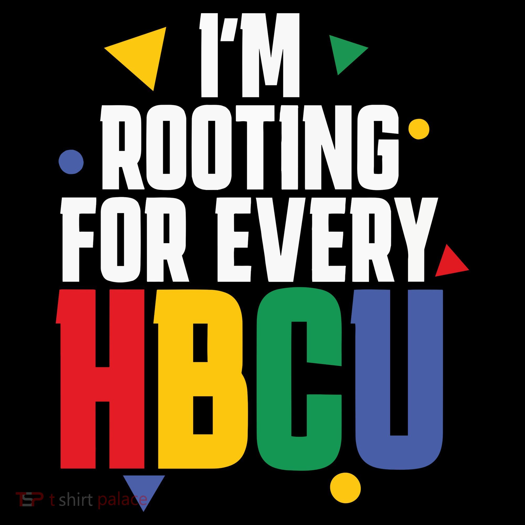 IM Rooting For Every Hbcu African American T-Shirt