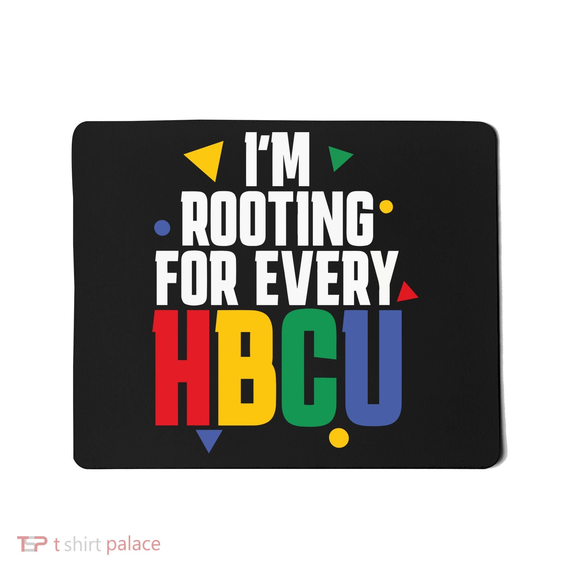 IM Rooting For Every Hbcu African American Mousepad