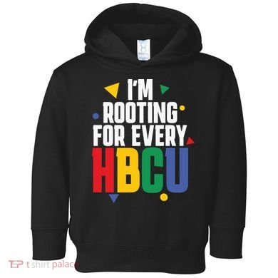 IM Rooting For Every Hbcu African American Toddler Hoodie