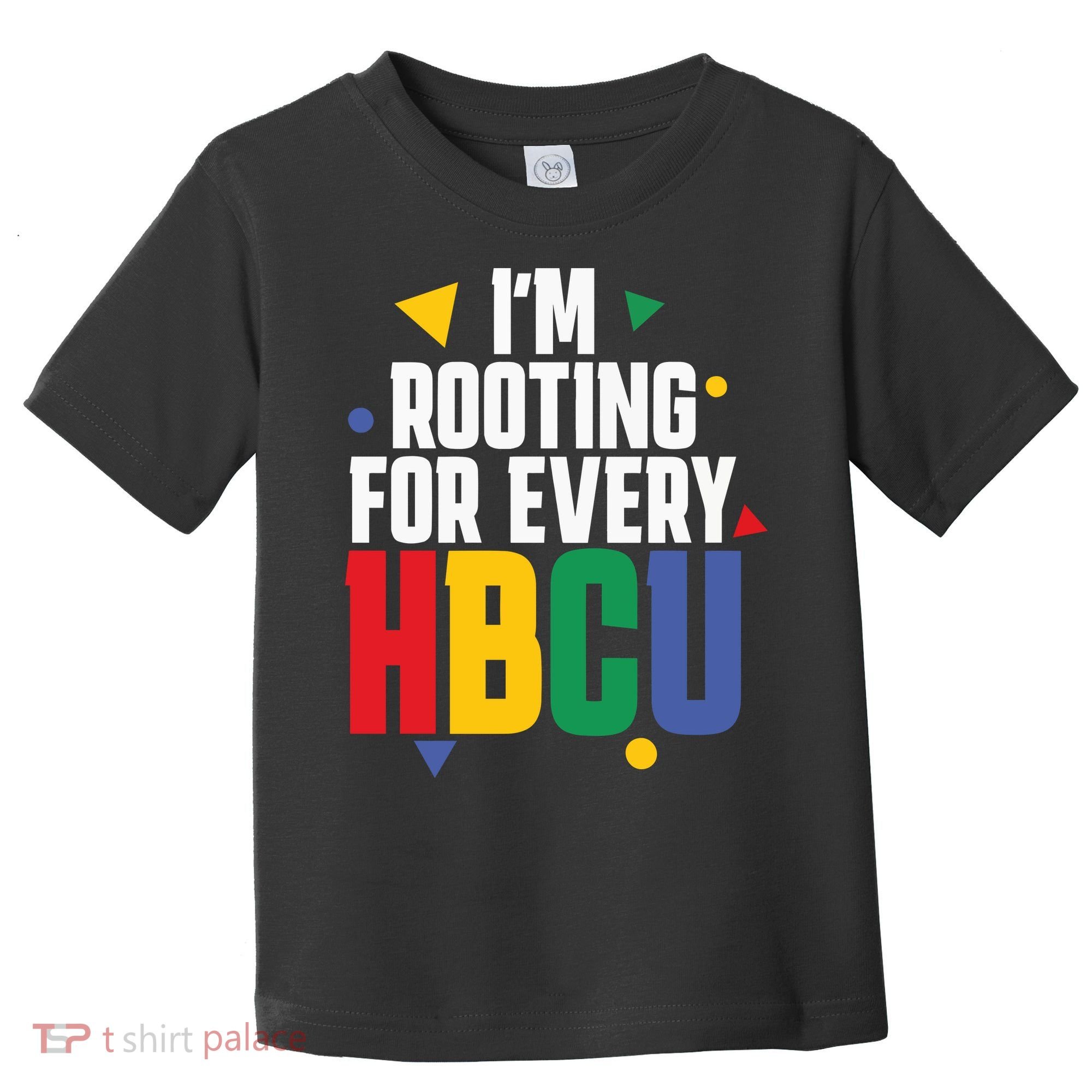 IM Rooting For Every Hbcu African American Toddler T-Shirt