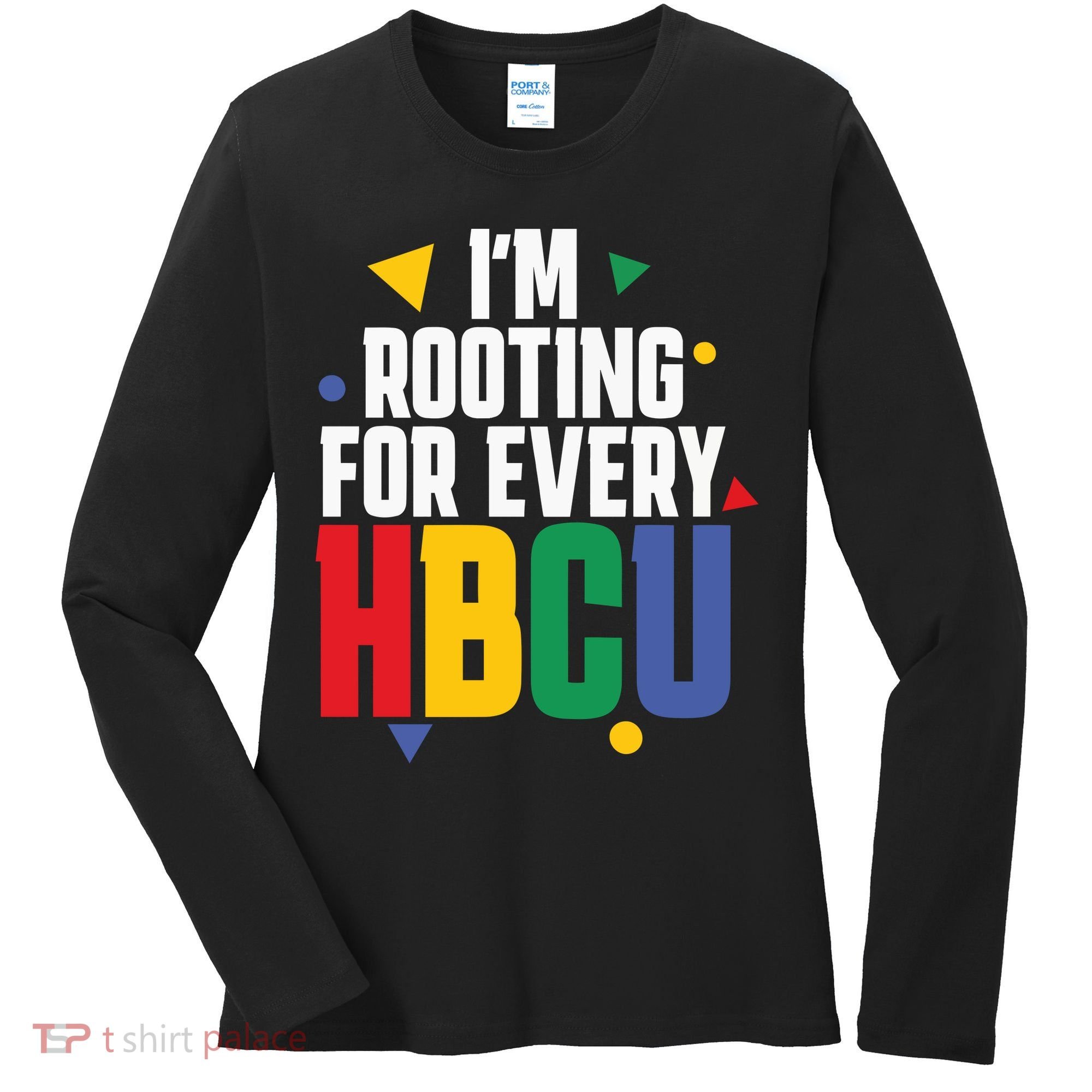 IM Rooting For Every Hbcu African American Women's Long Sleeve Shirt