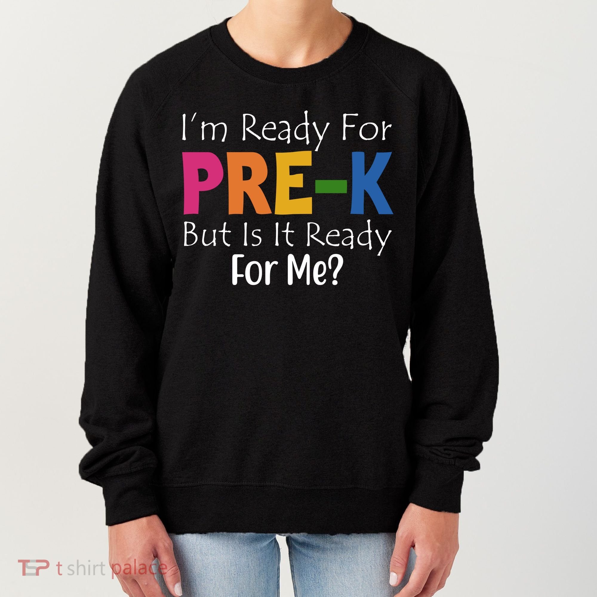 Im Ready For Pre K But Is It Ready For Me Women's Sweatshirt