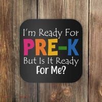 Im Ready For Pre K But Is It Ready For Me Coaster thumb 0