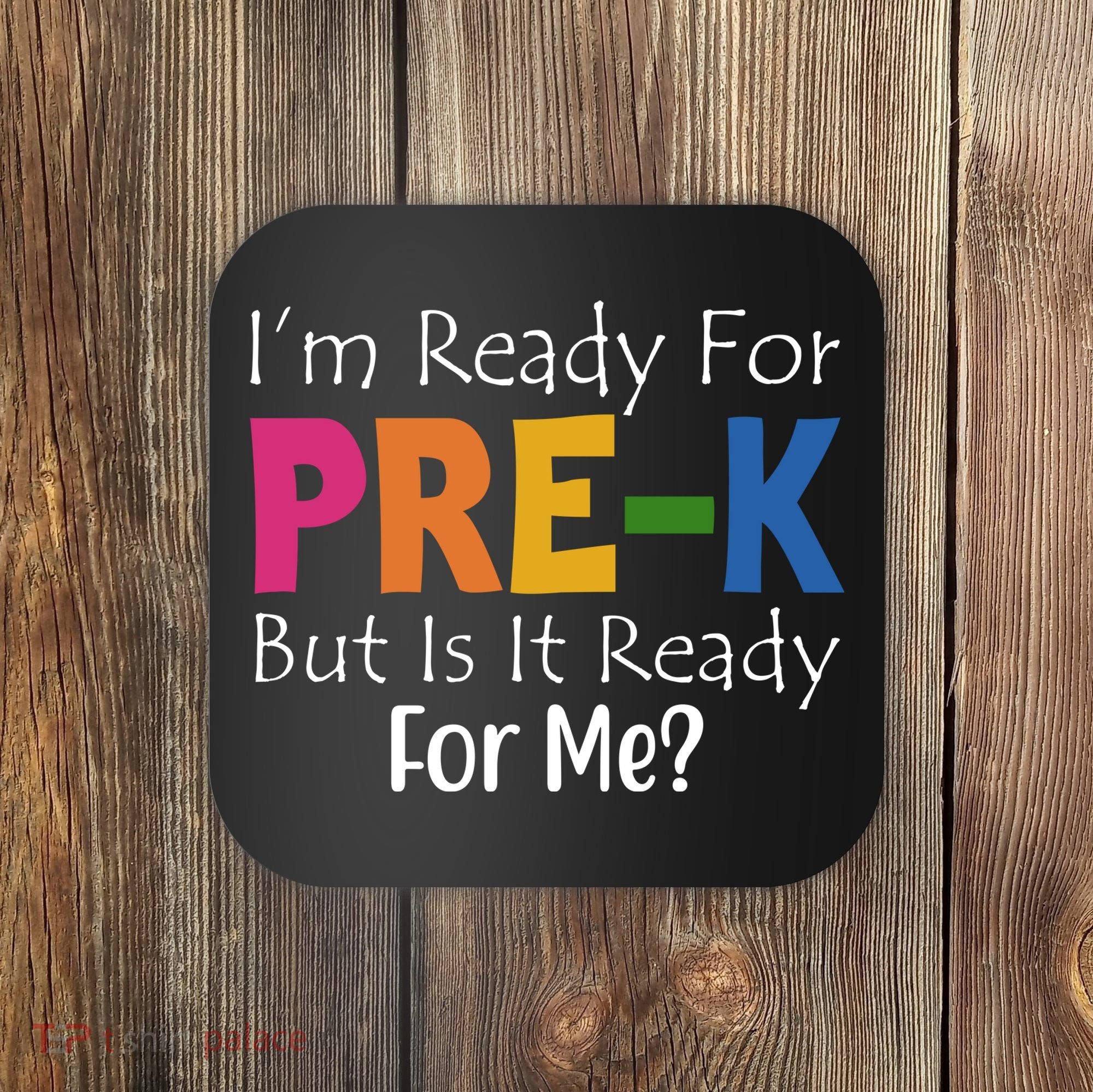 Im Ready For Pre K But Is It Ready For Me Coaster