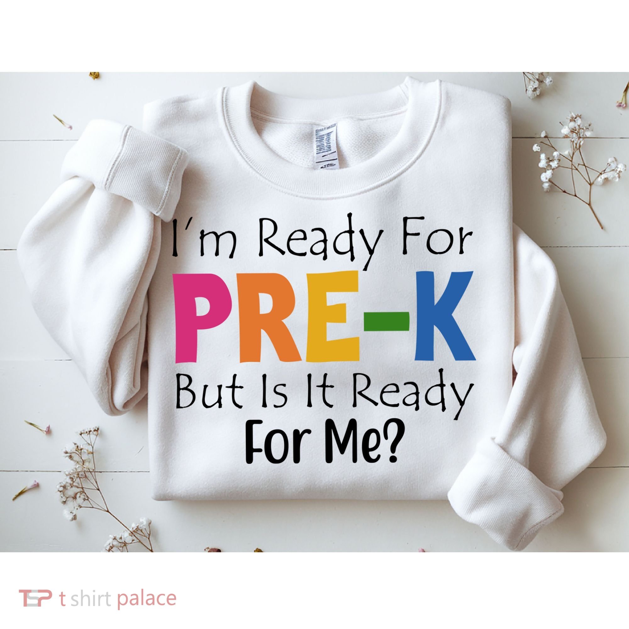 Im Ready For Pre K But Is It Ready For Me Sweatshirt