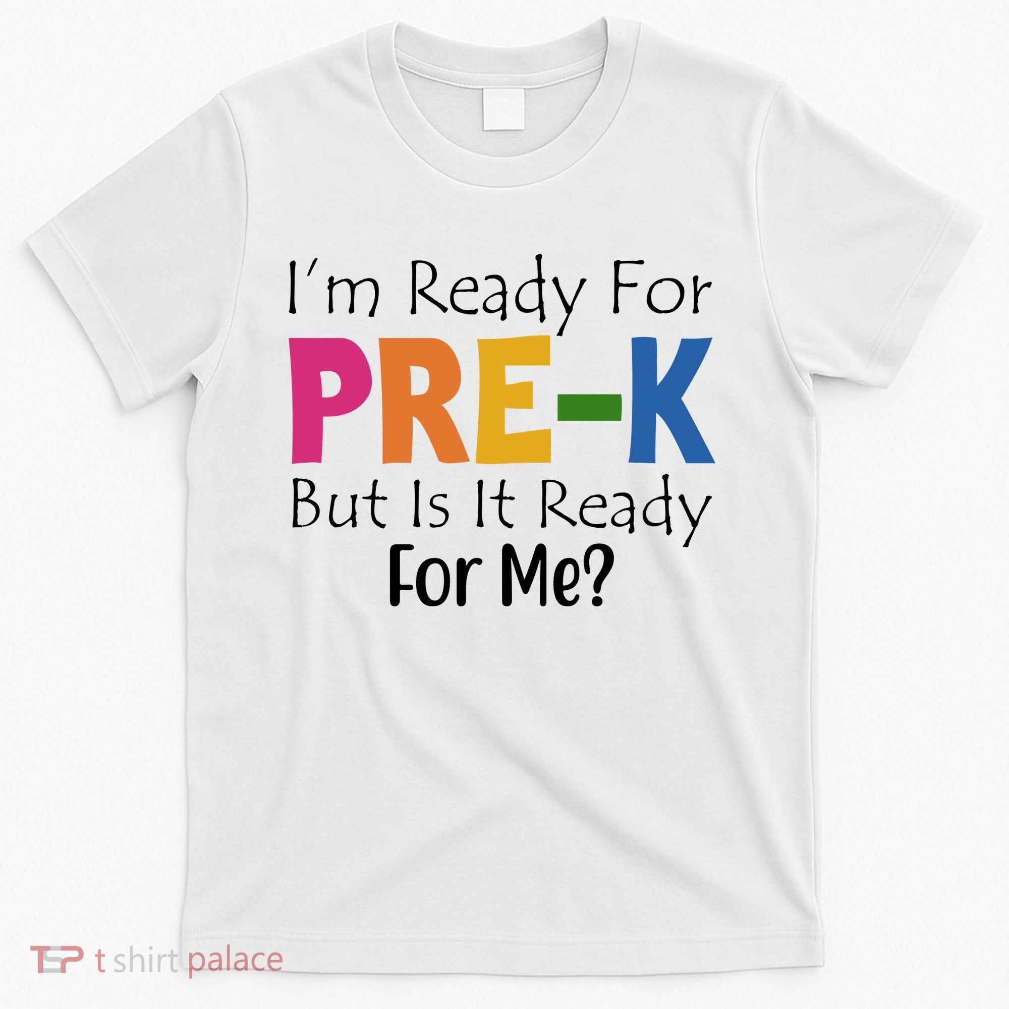 Im Ready For Pre K But Is It Ready For Me T-Shirt