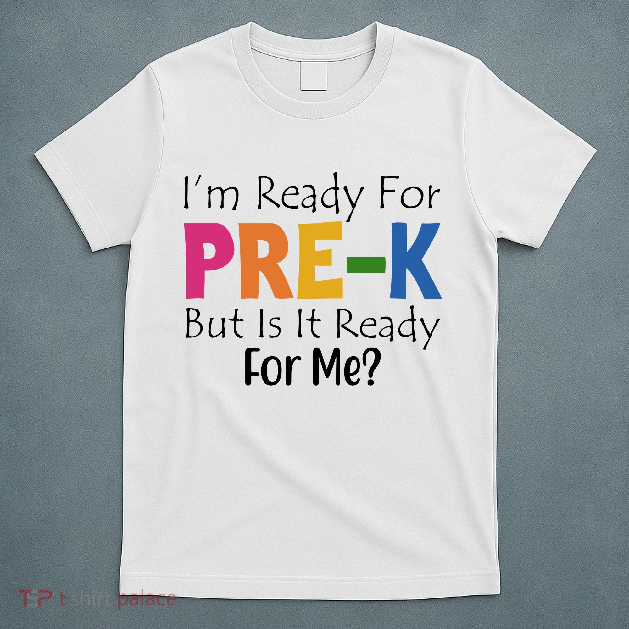 Im Ready For Pre K But Is It Ready For Me T-Shirt