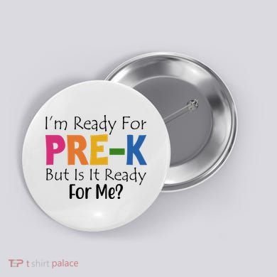 Im Ready For Pre K But Is It Ready For Me Button