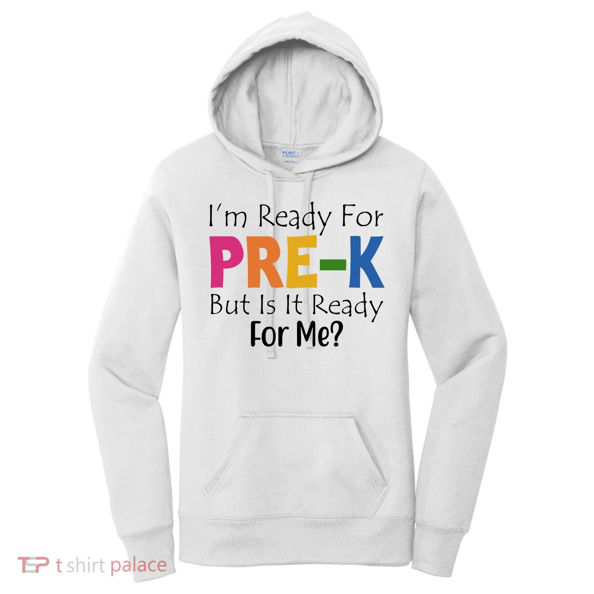 Im Ready For Pre K But Is It Ready For Me Women's Hoodie