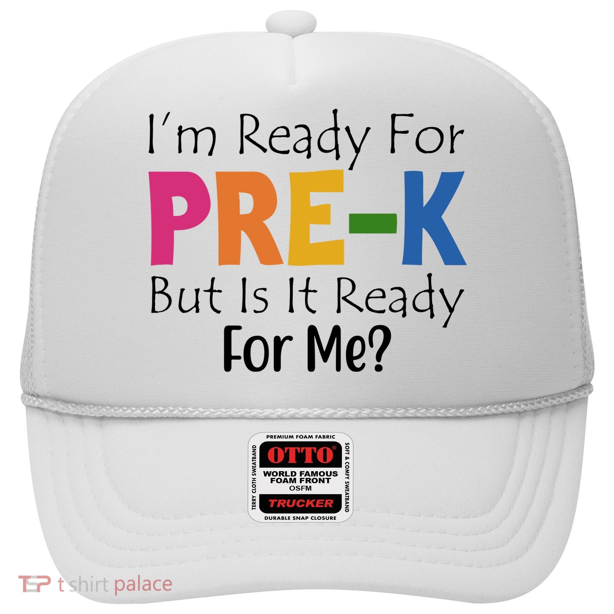 Im Ready For Pre K But Is It Ready For Me Hat