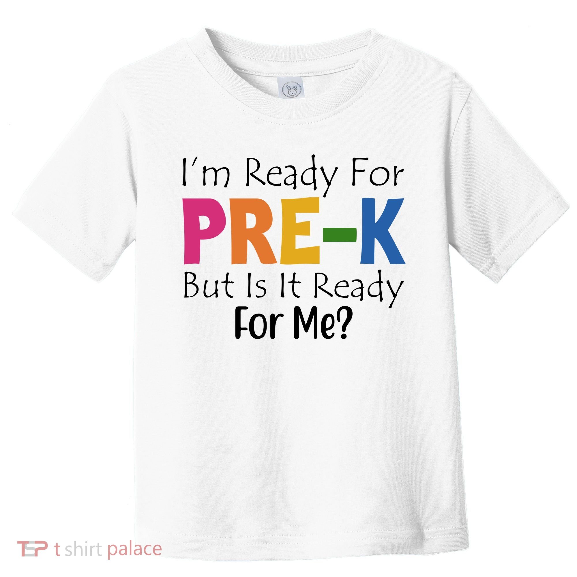 Im Ready For Pre K But Is It Ready For Me Toddler T-Shirt