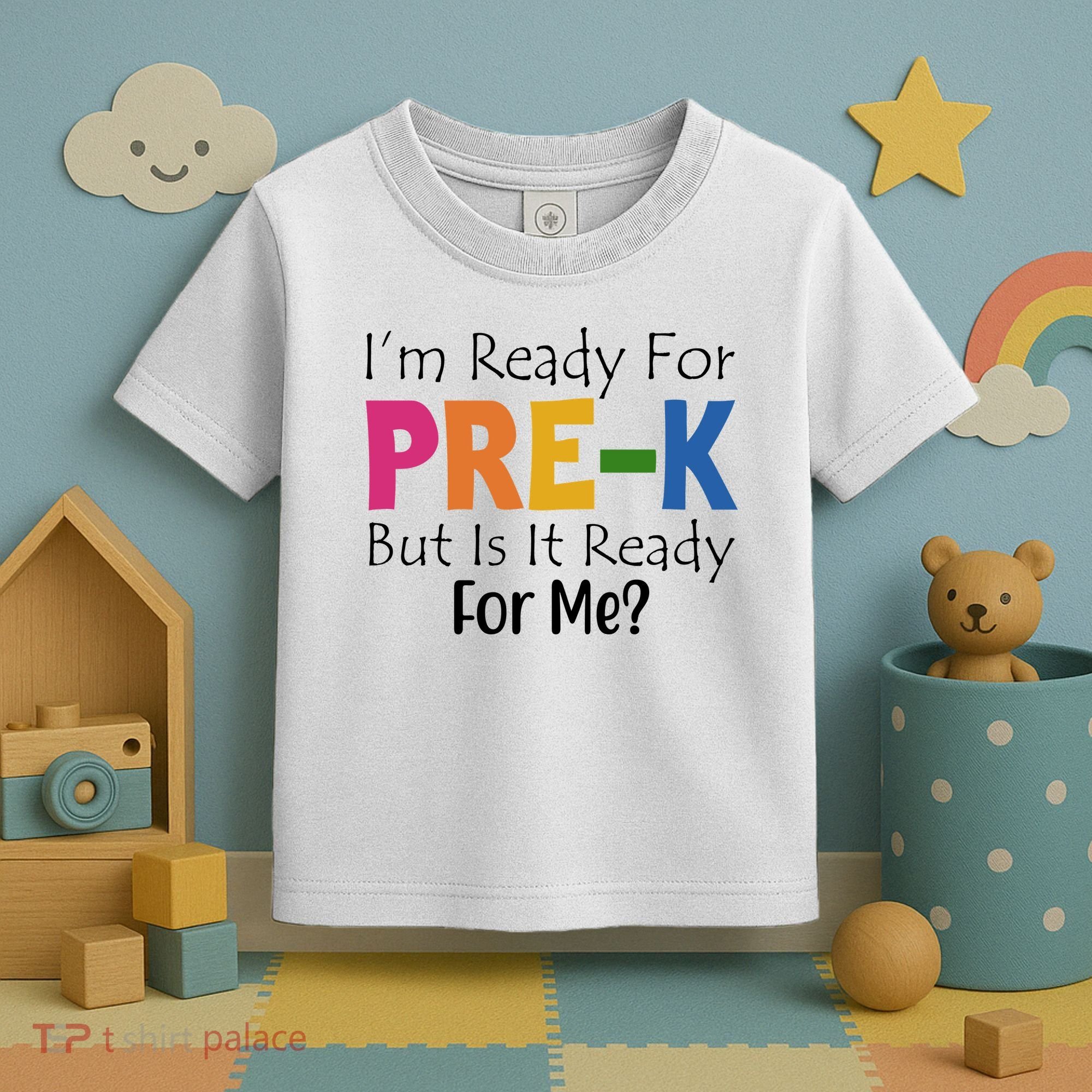 Im Ready For Pre K But Is It Ready For Me Toddler T-Shirt