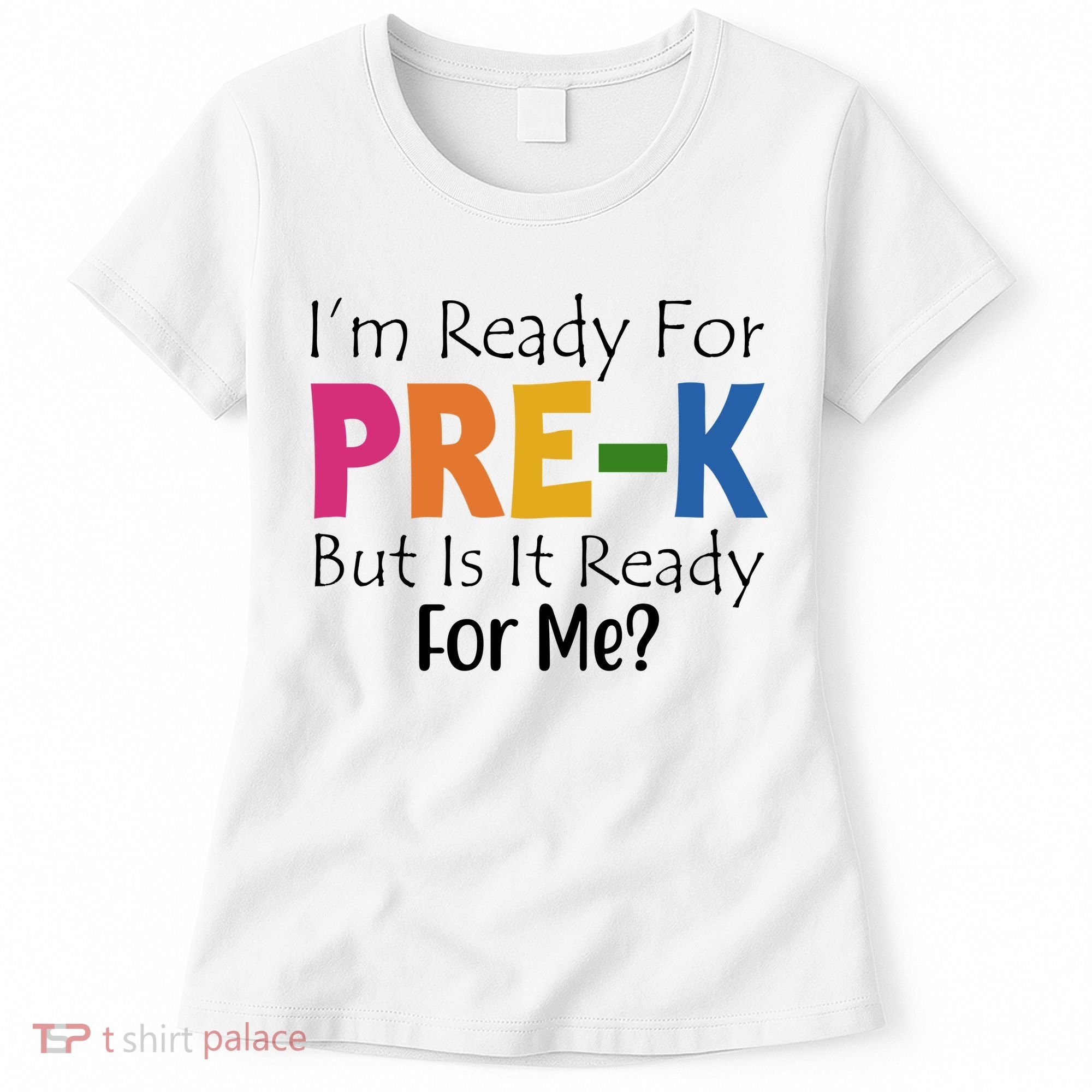 Im Ready For Pre K But Is It Ready For Me Women's T-Shirt