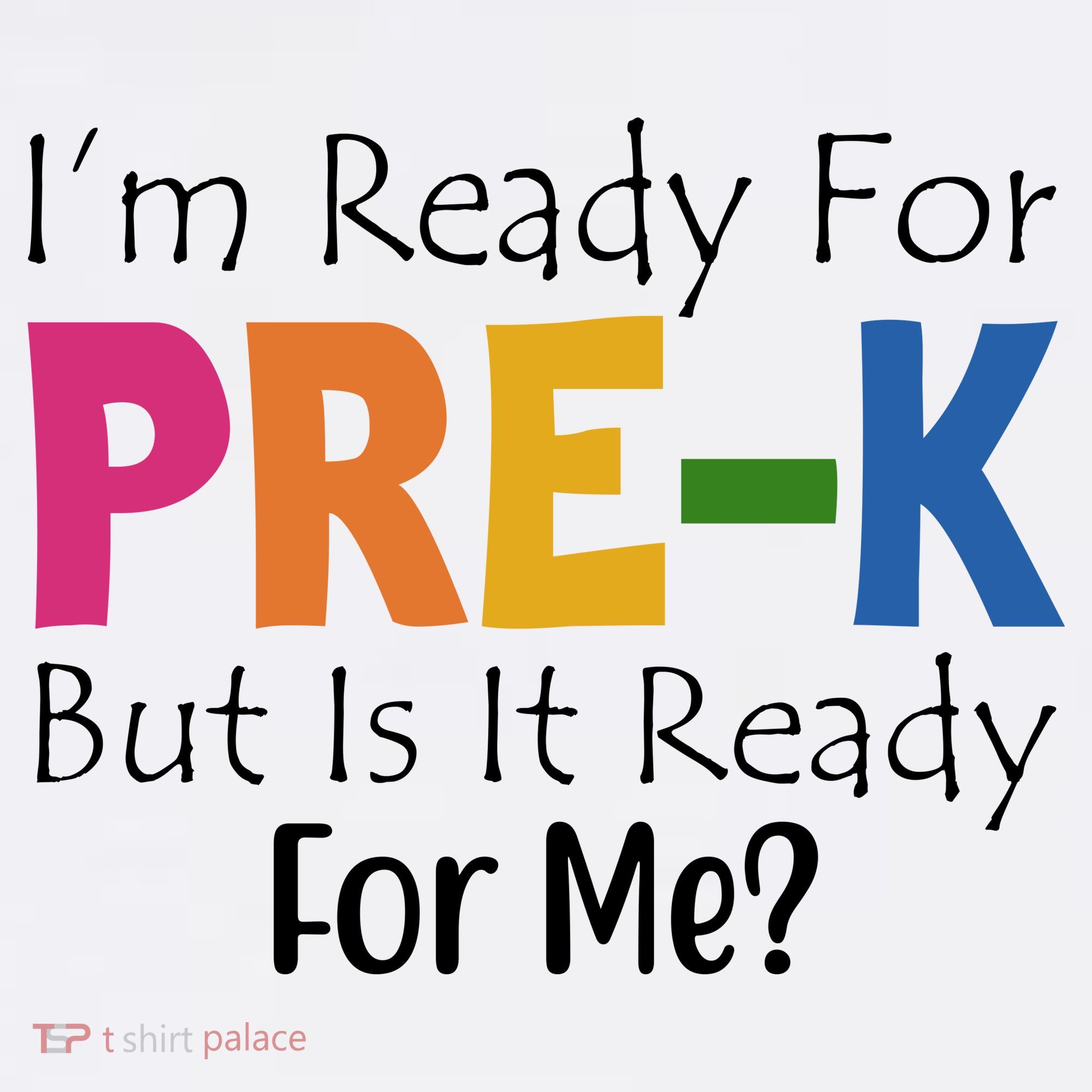 Im Ready For Pre K But Is It Ready For Me Kids Long Sleeve Shirt