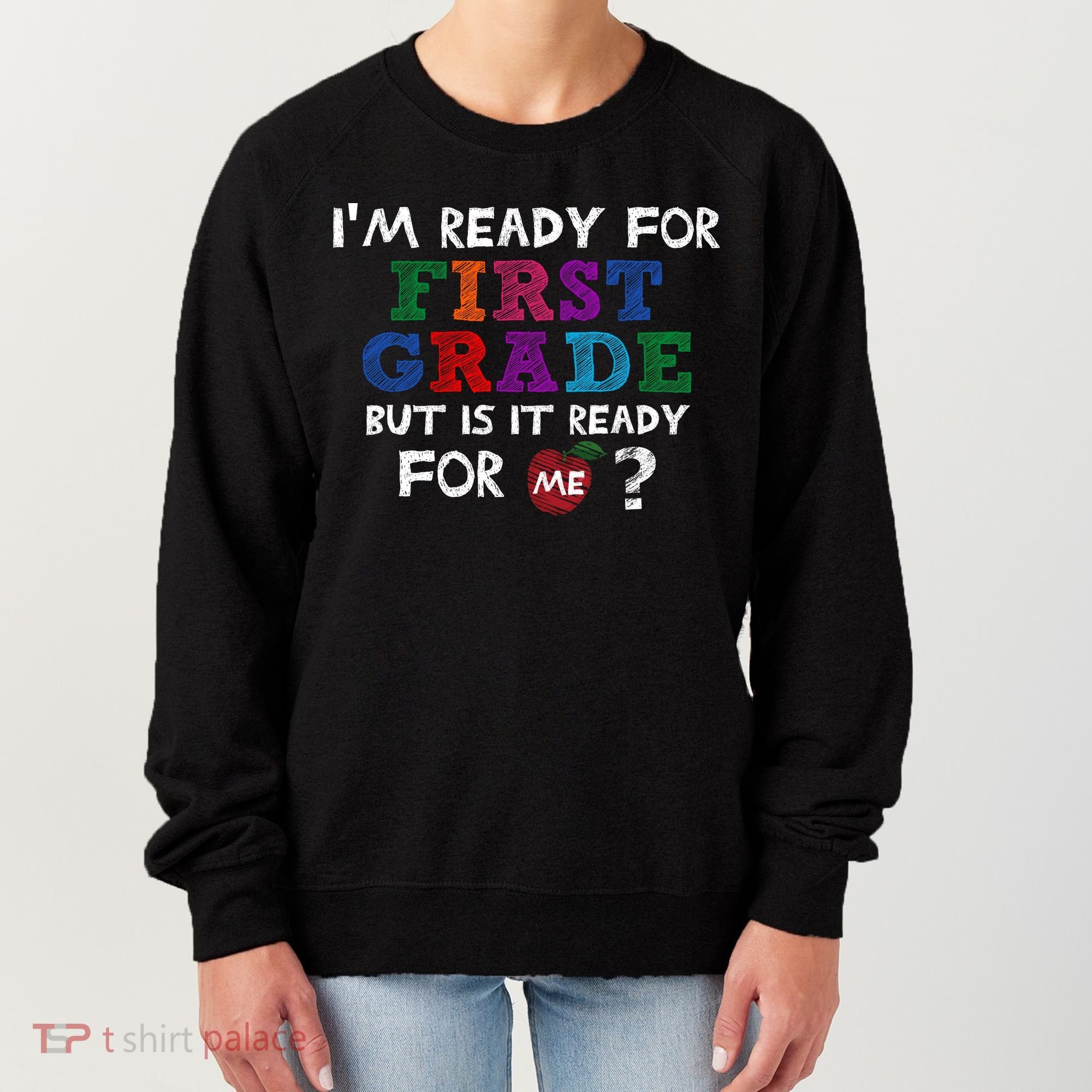 Im Ready For First Grade But Is It Ready For Me Women's Sweatshirt