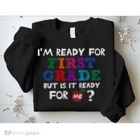 Im Ready For First Grade But Is It Ready For Me Sweatshirt thumb 2
